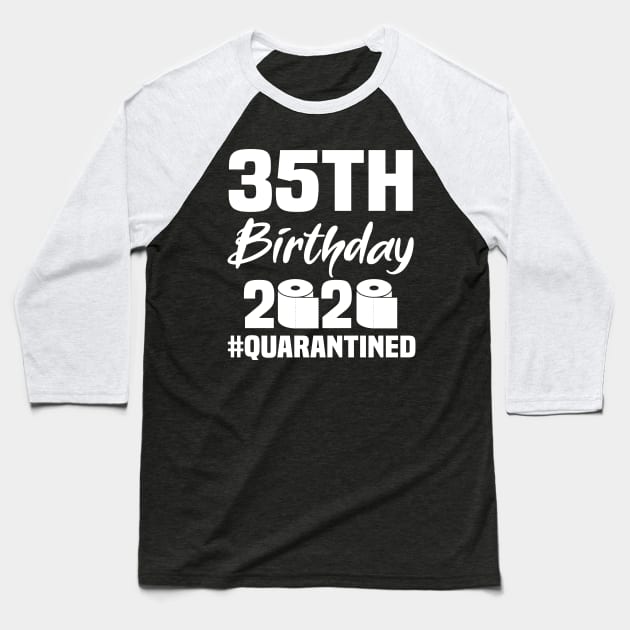 35th Birthday 2020 Quarantined Baseball T-Shirt by quaranteen